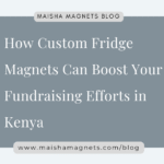 fundraising with custom fridge magnets Kenya